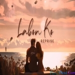 Labon Ko (Reprise) - JalRaj