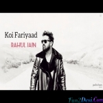 Koi Fariyad - - Rahul Jain