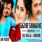 Saj Ke Sawar Ke Bhojpuri Official Remix - Dj Dalal London