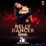 Belly Dancer (Remix) - DJ Akash Rohira