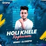 Holi Khele Raghuveera (Desi Remix) - DJ Deepsi