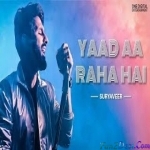 Yaad Aa Raha Hai - Suryaveer