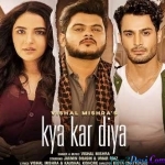 Kya Kar Diya (Full Song) Vishal Mishra