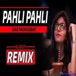 Pahli Pahli Baar Mohobbat - Official Remix - DJ K21T