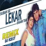 Subah Se Lekar Sham Tak - Official Remix - DJ K21T