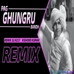 Pag Ghungru Bandh - Official Remix - DJ K21T