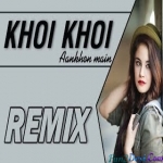Khoi Khoi Aankhon Main - Official Remix - DJ K21T