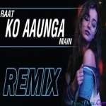Raat Ko Aaunga Main Official Remix - Dj Azib X Sn Brother - K21T