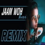 Jaam Woh Hai - Official Remix - DJ K21T