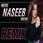 Mere Naseeb Mein Remix - Official Remix - DJ K21T