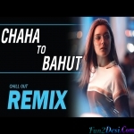 Chaha Toh Bahut - Remix - DJ K21T