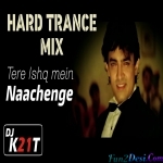 Tere ishq Mein Naachenge - Hard Trance Remix - DJ K21T