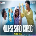 Mujhse Shadi Karogi - Club Mix DJ Ravish x DJ Chico