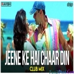 Jeene Ke Hain Chaar Din - Club Mix - DJ Ravish