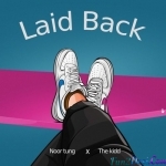 Laid Back - Noor Tung, The Kidd