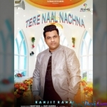 Tere Nal Nachna - Ranjit Rana