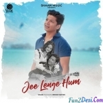 Jee Lenge Hum - Shaan