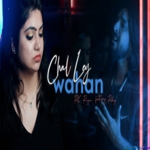 Chal Ley Wahan - RK Riya Ft. Roby