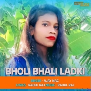 Bholi Bhali Ladki - Ajay Nag