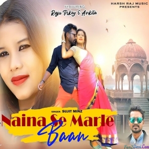 Naina Se Marle Toyn Baan - Sujit Minz