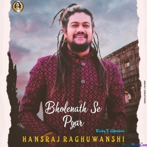 Bholenath Se Pyar - Hansraj Raghuwanshi