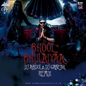 Bhool Bhulaiyaa (Remix) - DJ Abdul x DJ Ganesh
