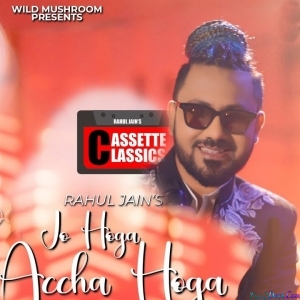 Jo Hoga Accha Hoga - Rahul Jain