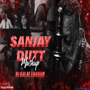 Sanjay Dutt Mashup - DJ Dalal London