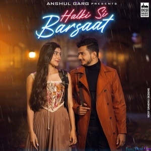 Halki Si Barsaat - Saaj Bhatt
