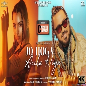 Jo Hoga accha Hoga (Duet Version) - Rahul Jain