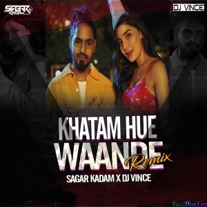 Khatam Hue Waande (Remix) - Sagar kadam x DJ Vince