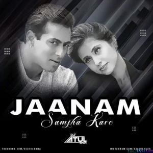 Jaanam Samjha Karo (Remix) - DJ Atul Rana