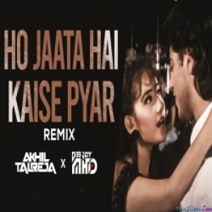 Ho Jaata Hai Kaise Pyar (Remix) DJ Akhil Talreja x DJ MHD