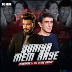 Duniya Mein Aaye Ho To (Remix) - Whosane X DJ Reme