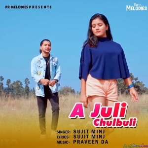 A Juli Chulbuli - Sujit Minz
