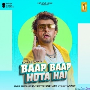 Baap Baap Hota Hai - Sonu Nigam