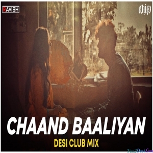 Chaand Baaliyan - Club Mix - Aditya A x DJ Ravish, DJ Chico