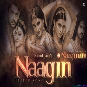Naagin (Title Song) Rahul Jain Feat. Soumee