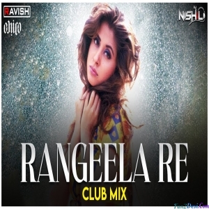 Rangeela Re Club Mix Rangeela Movie - DJ Ravish x DJ Chico