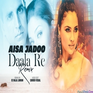 Aisa Jaadu Dala Re Club Remix - Dj Dalal London