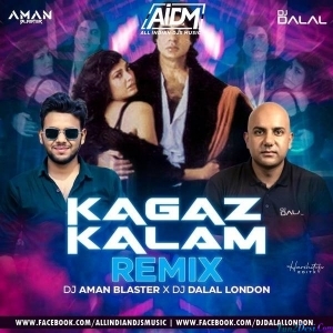 Kagaz Kalam (Remix) - DJ Aman Blaster x DJ Dalal London