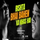 Rishta Bhai Bahen Ka Khaas Hai