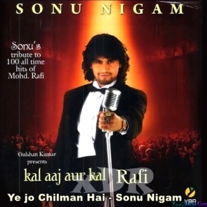Ye jo Chilman Hai - Sonu Nigam