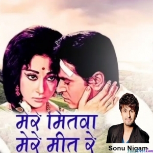 Mere Mitwa Mere Meet Re - Sonu Nigam