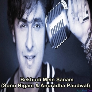Bekhudi Mein Sanam - Sonu Nigam