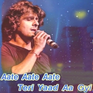 Aate Aate Teri Yaad Aa Gayi - Sonu Nigam