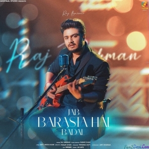 Jab Barasta Hai Badal - Raj Barman
