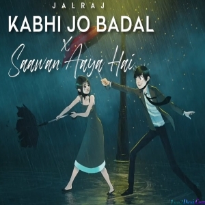 Kabhi Jo Badal Barse x Sawan Aaya Hai (Blended) Mashup - JalRaj