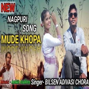 Mude Ker Khopa - Bilsen Adivasi chora
