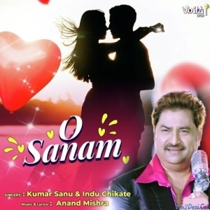O Sanam - Kumar Sanu